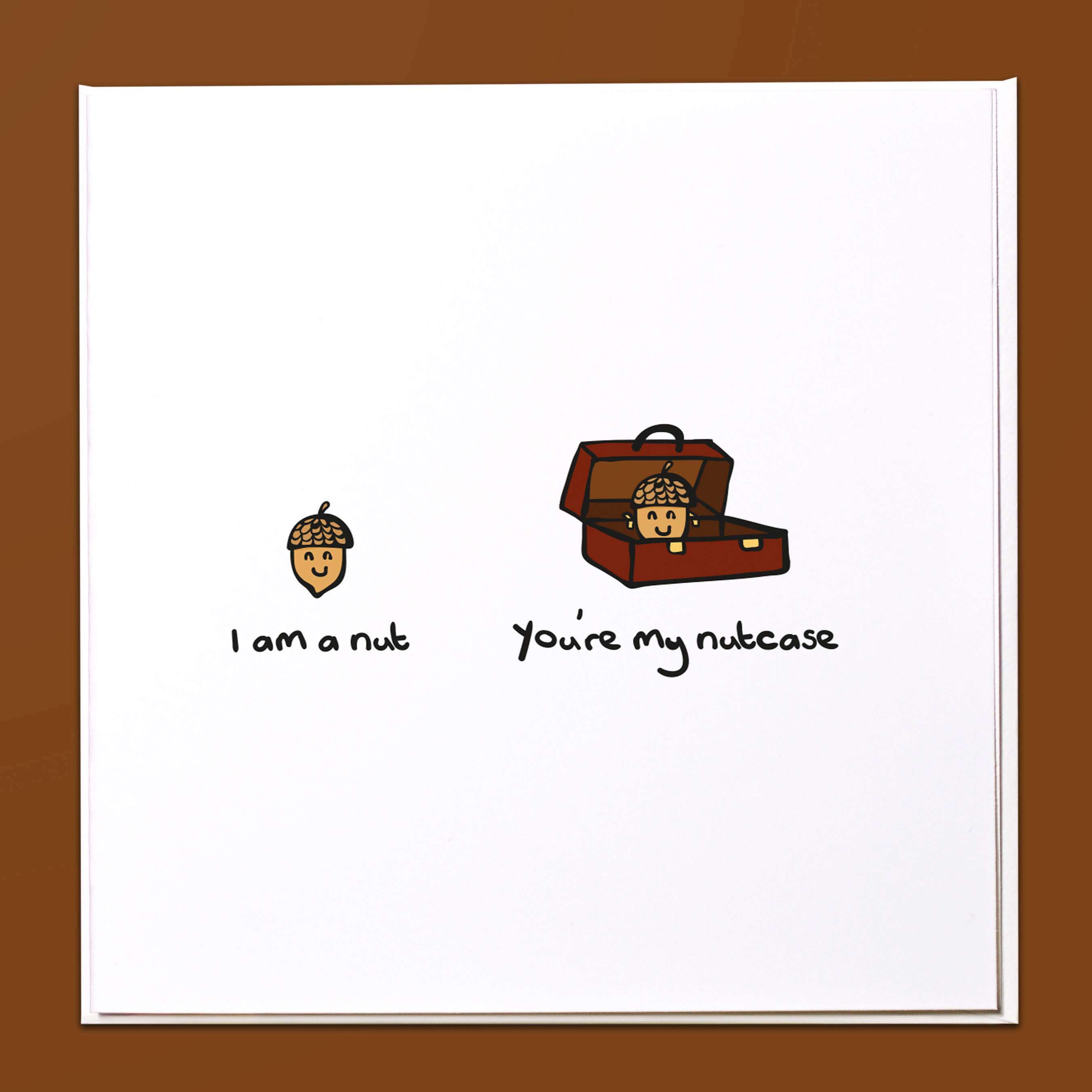 I'm a nut - You're my nutcase Card