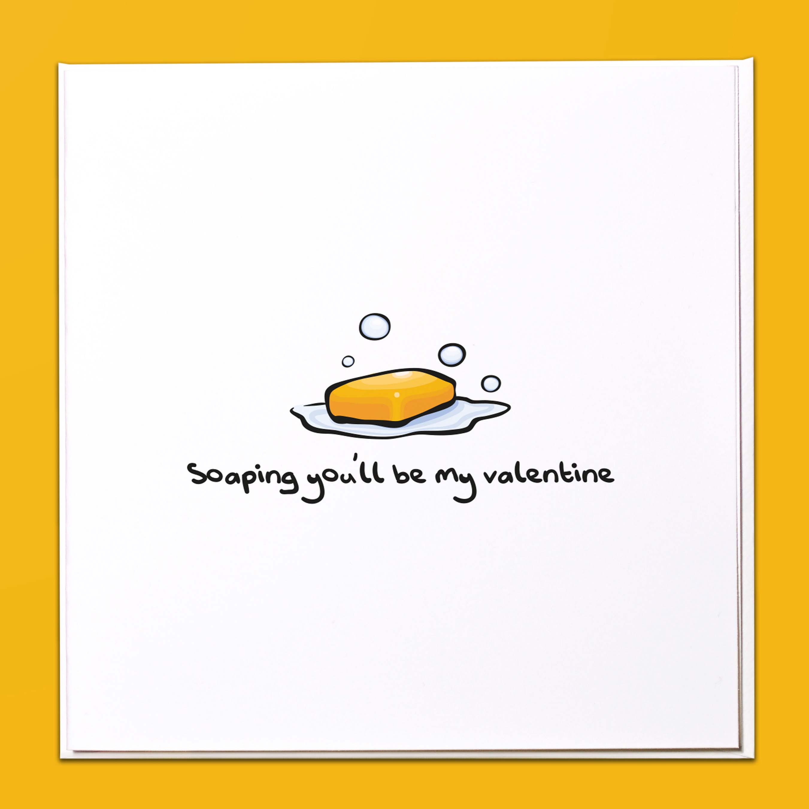 Soaping you'll be my valentine Card