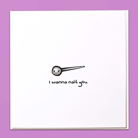 I wanna nail you Card