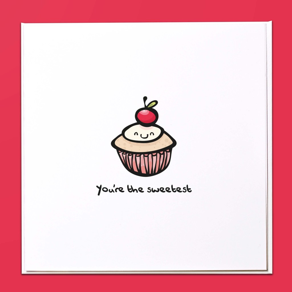 You're the sweetest Card