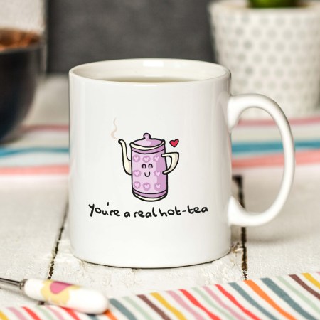 You're a real hot-tea Mug