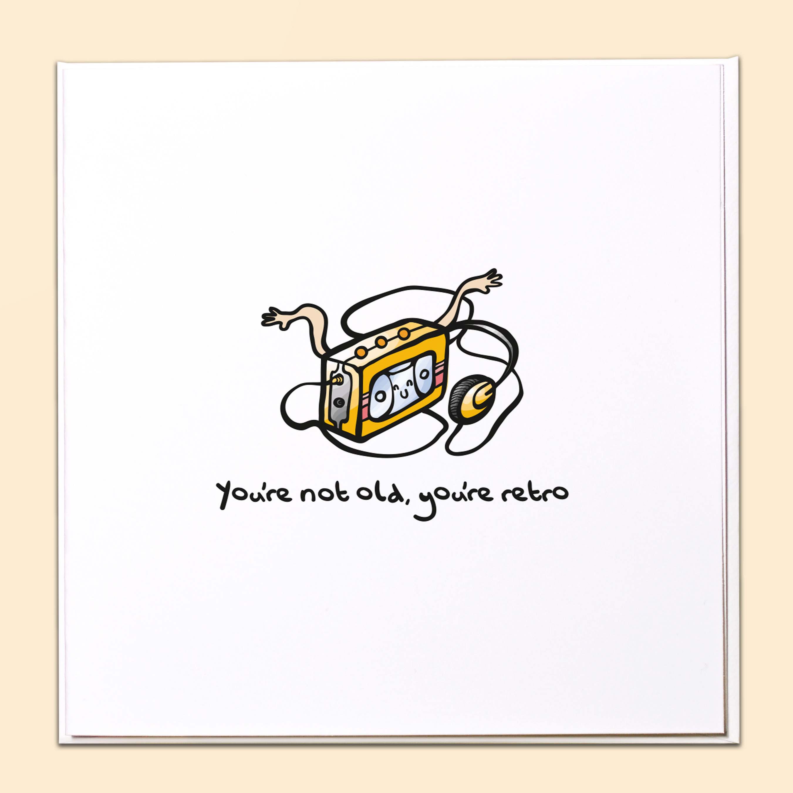 You're not old you're retro Card