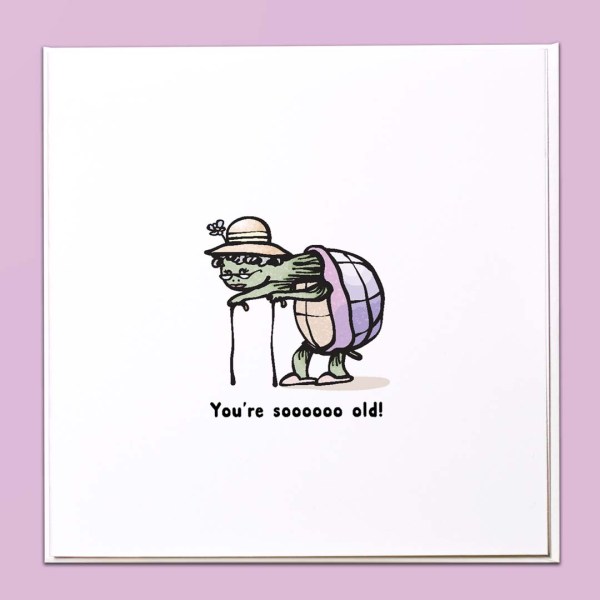 You're sooooo old Card