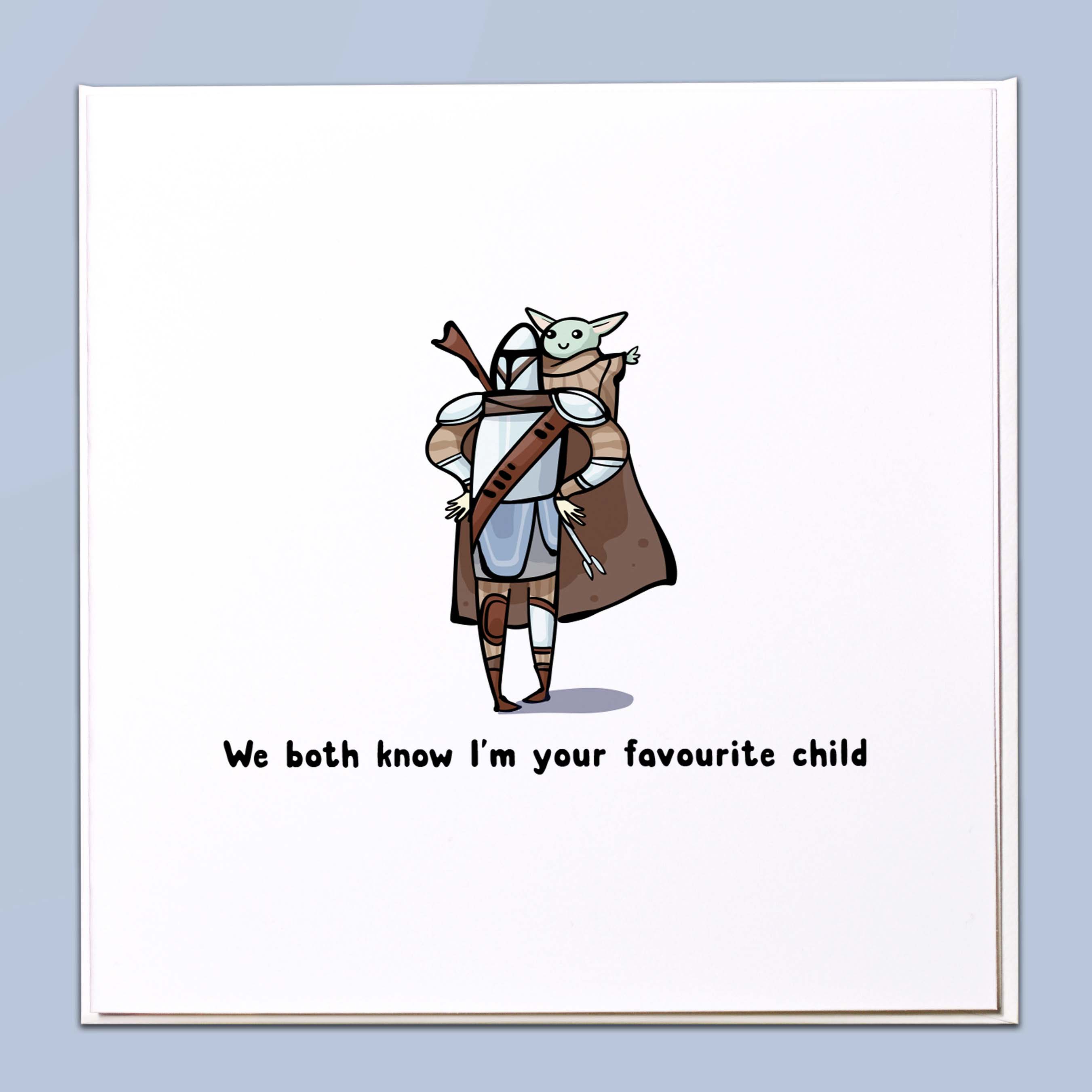 We both know I'm your favourite child Card
