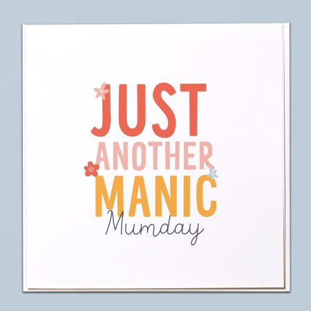 Just another manic Mumday Card
