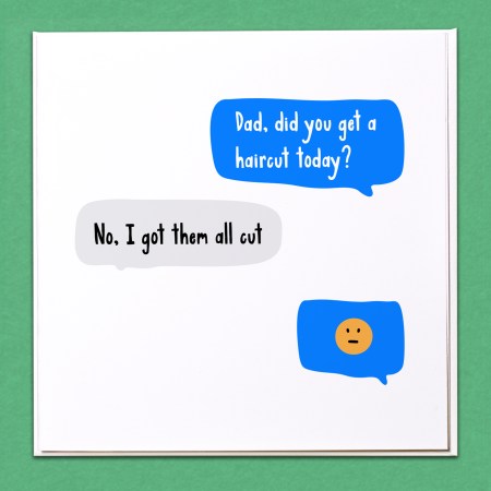 Dad, did you get a haircut Fathers Day Card