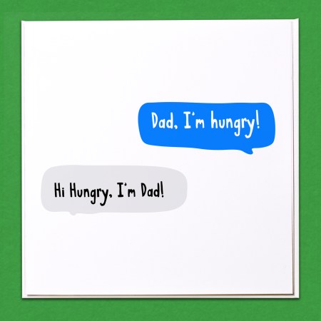 Dad I'm Hungry Fathers Day Card