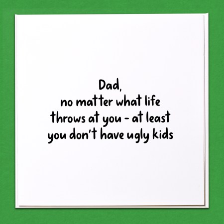 Dad, no matter what life throws at you Fathers Day Card