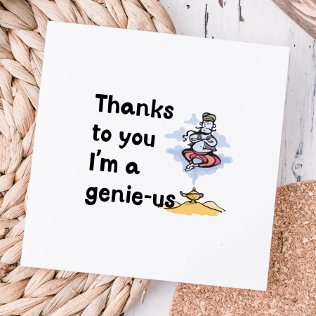 Thanks to you I'm a genie-us Teacher Card