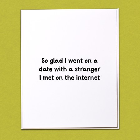 So glad I went on a date with a stranger Card