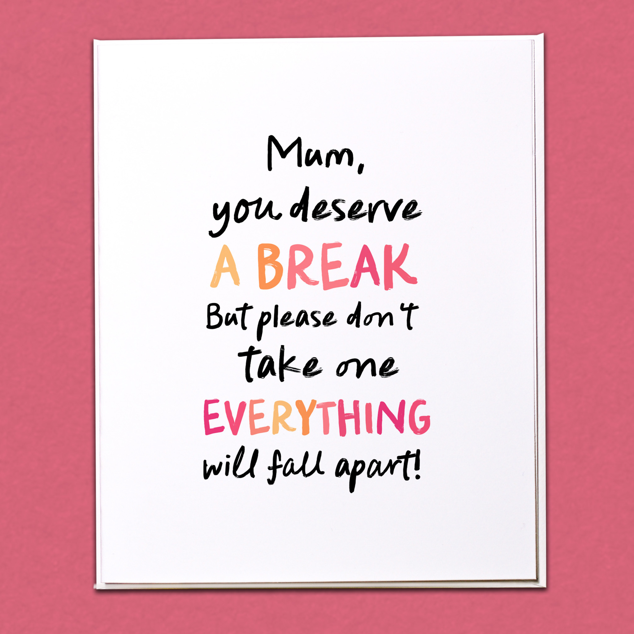 Mum, you deserve a break Card