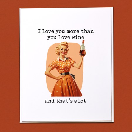 I love you more than you love wine Card