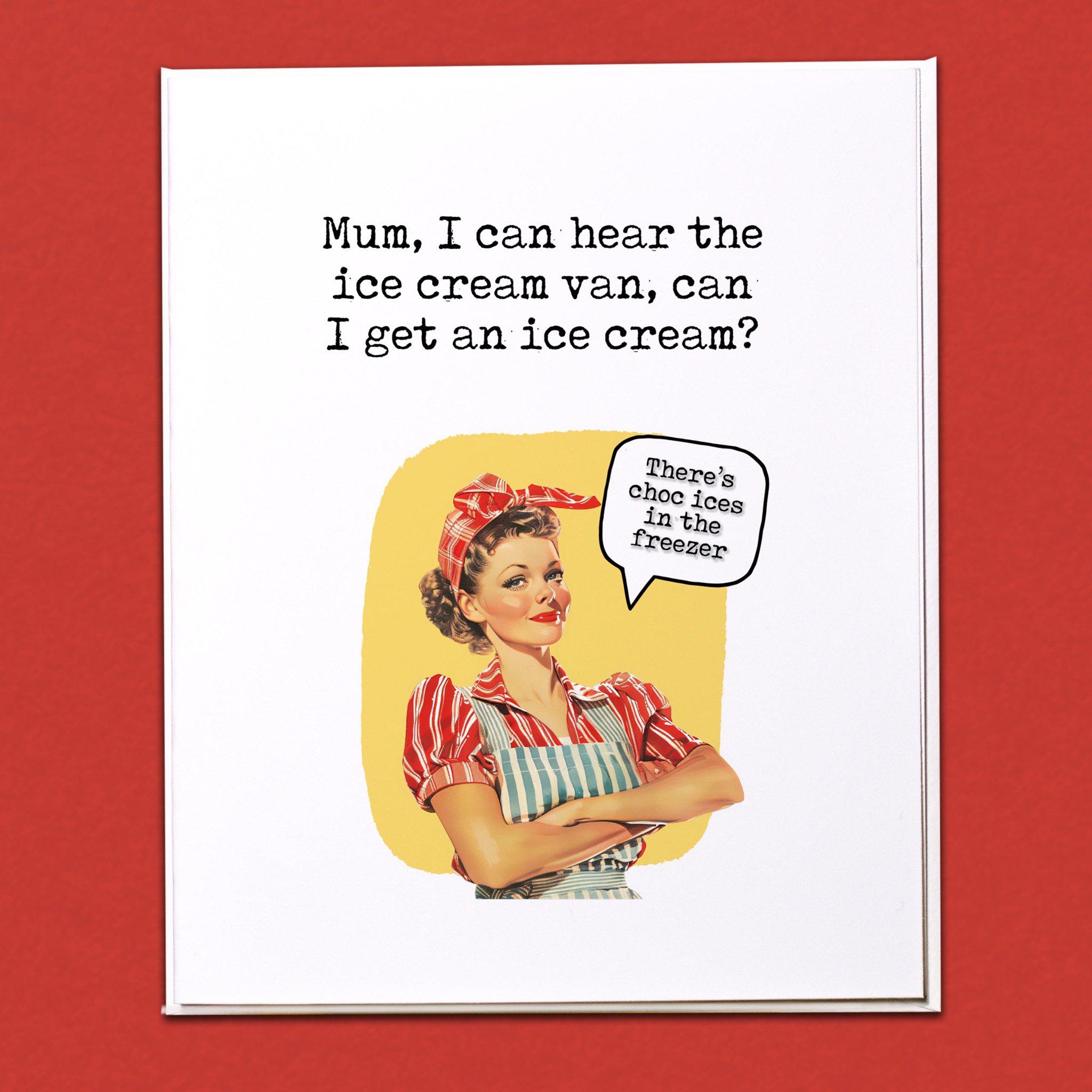 There's choc ices in the freezer Card