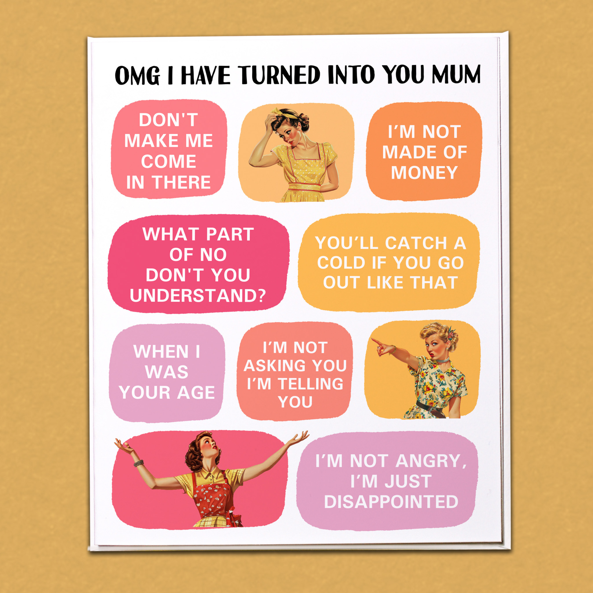 OMG I have turned into you Mum Card