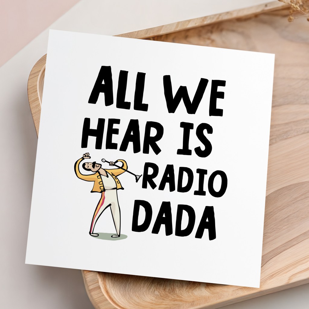 All we hear is radio Dada Card