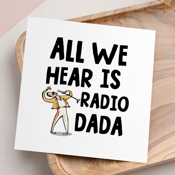 All we hear is radio Dada Card