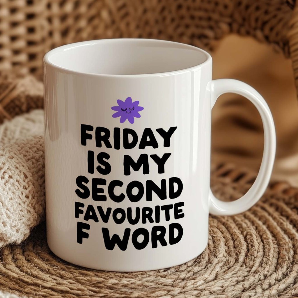 Friday is my second favourite F word Mug