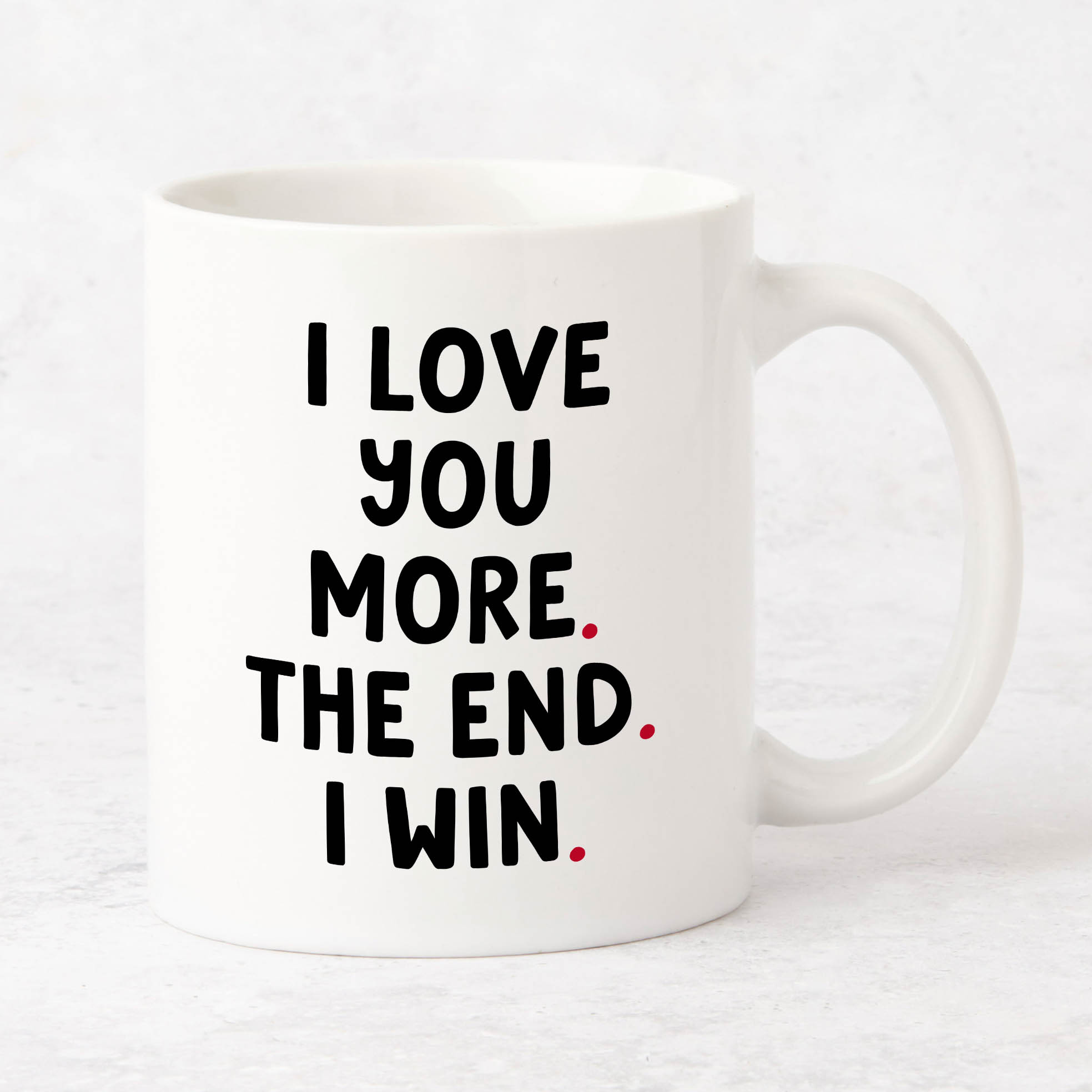 I love you more. The end. I win Mug