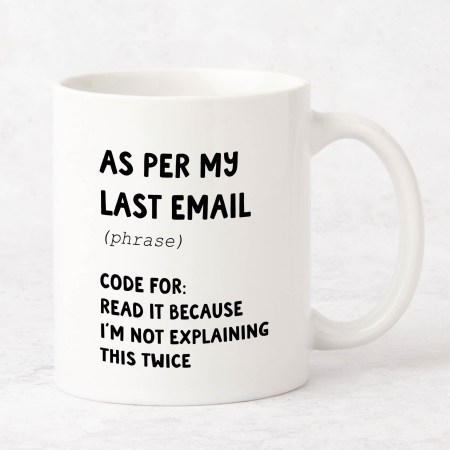 As per my last email Mug