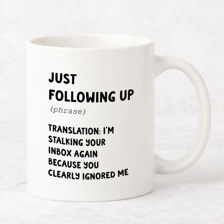 Just Following Up Mug
