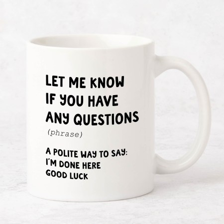 Let me know if you have any questions Mug