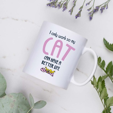 I only work so my cat can have a better life Mug - Pink