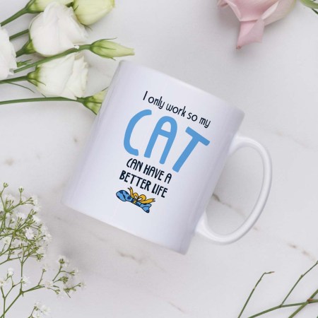 I only work so my cat can have a better life Mug - Blue