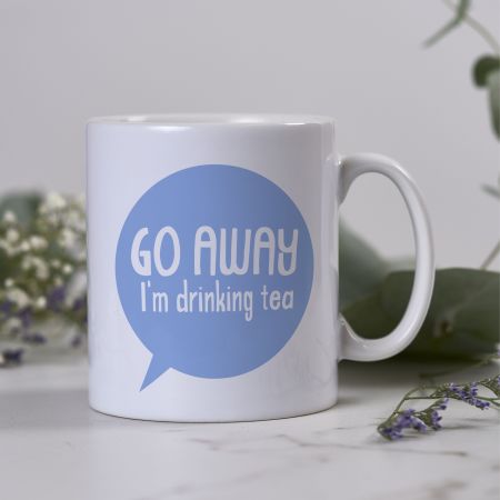 Go away I'm Drinking tea Mug