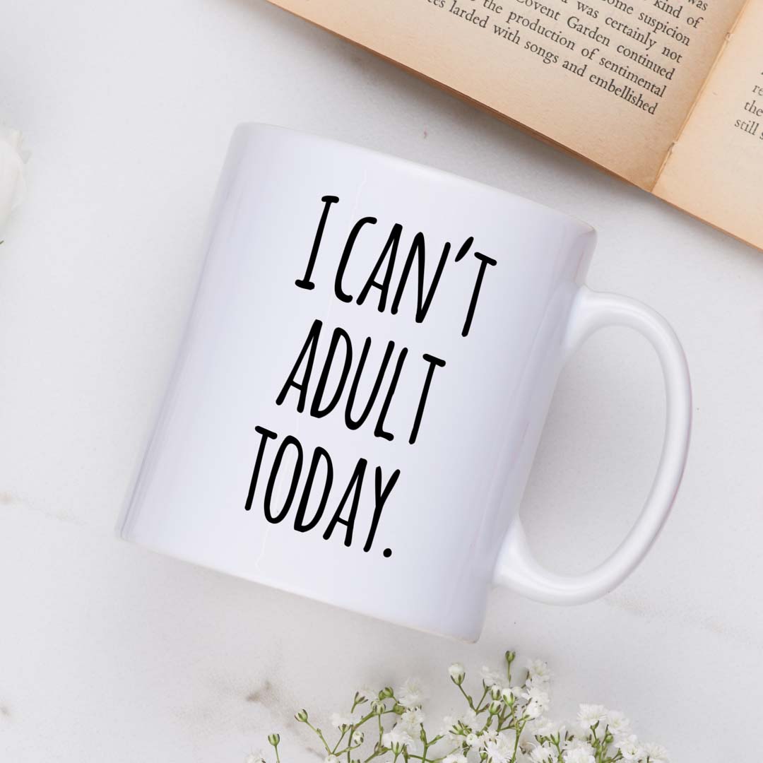 I can't adult today Mug