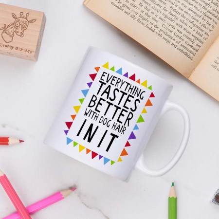 Everything tastes better with dog hair in it Mug