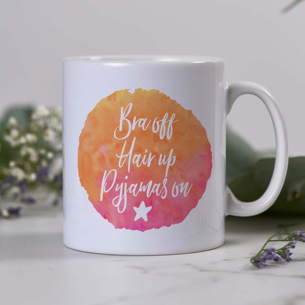 Bra off - Hair up - Pyjamas on Mug