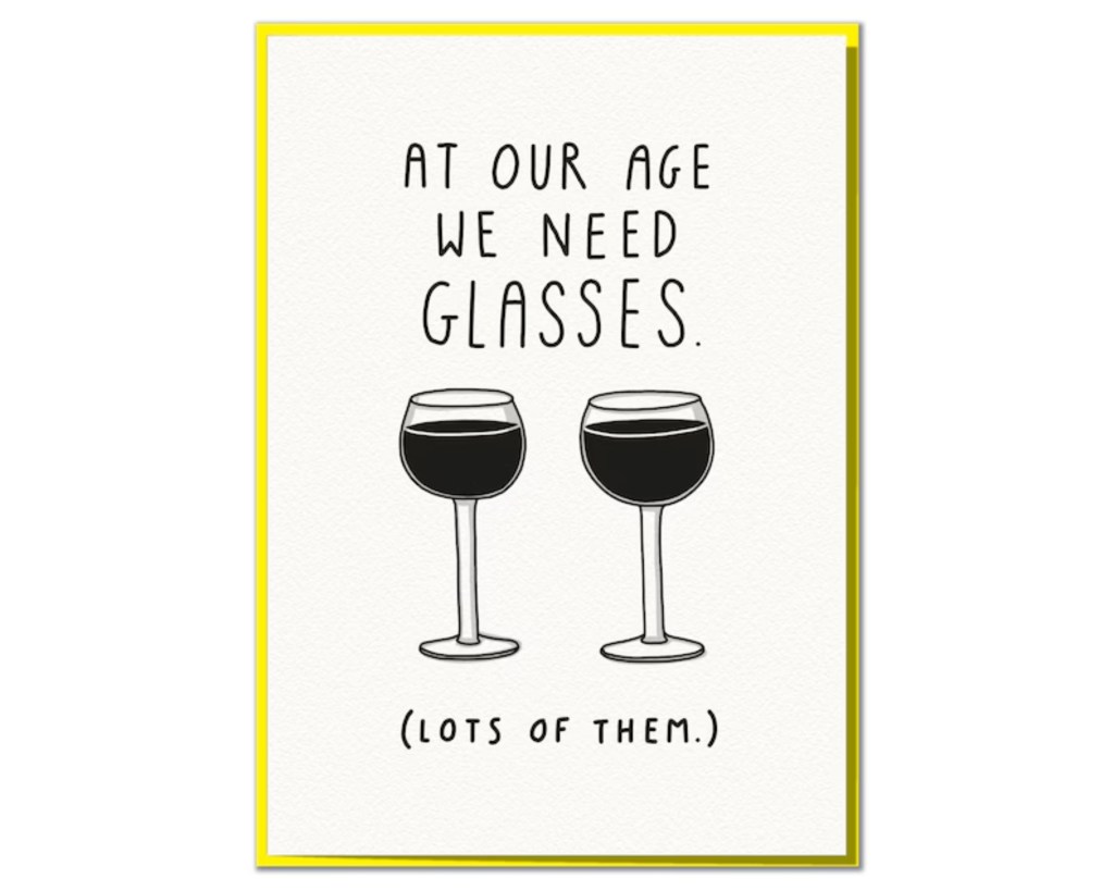 At Our Age We Need Glasses. Funny Birthday Card
