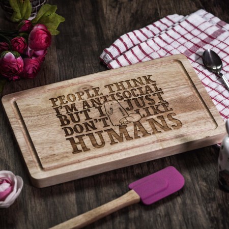 People think I'm antisocial but I just don't like humans Board