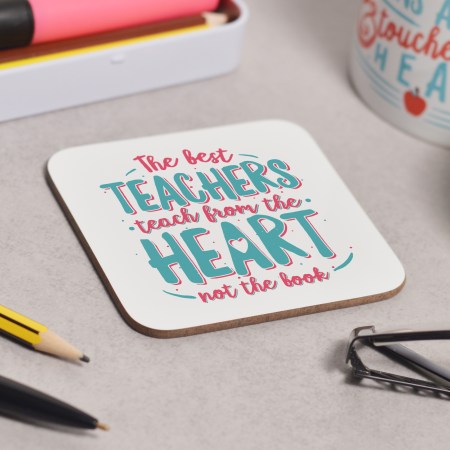 The best teachers teach from the heart Coaster