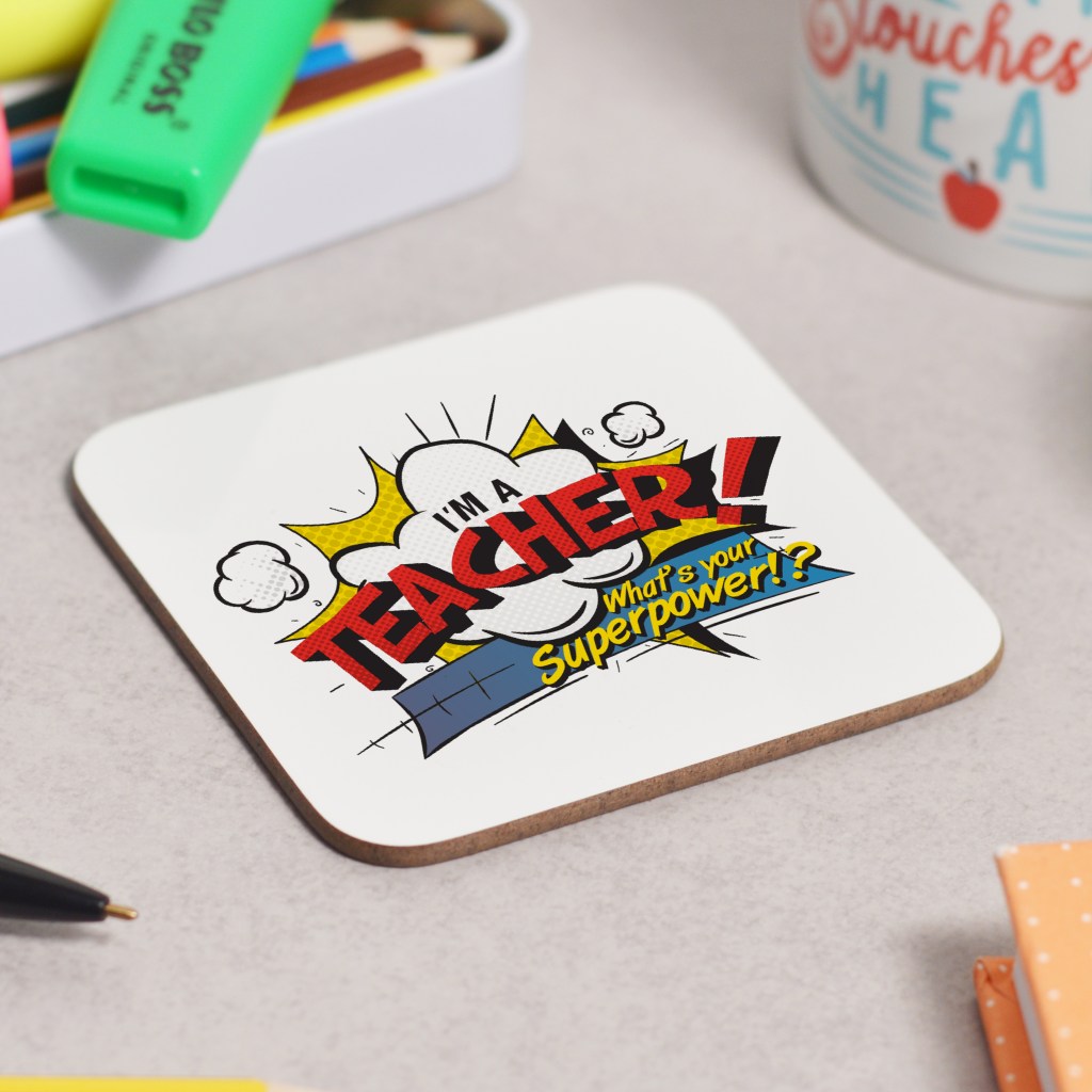 I'm a teacher what's your superpower Coaster