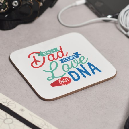Being a Dad requires love not DNA Coaster