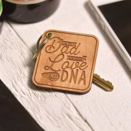 Being a Dad requires love not DNA Keyring