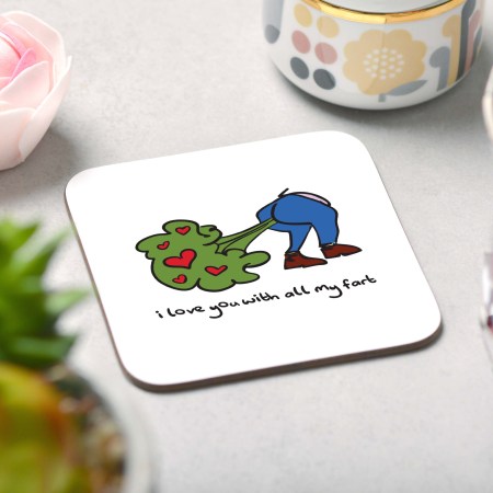 I love you with all my fart Coaster