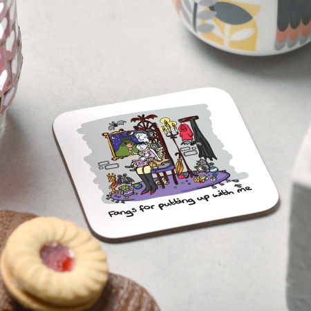 Fangs for putting up with me Coaster
