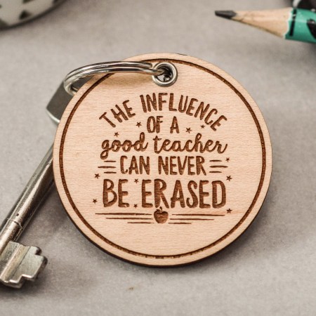 The influence of a good teacher can never be erased Keyring