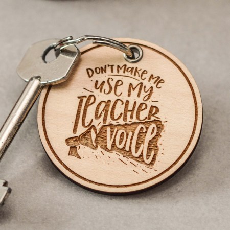 Don't make me use my teacher voice Keyring