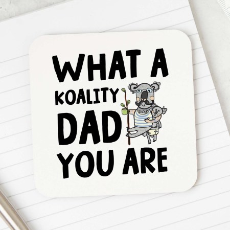 What a KOALITY Dad you are Coaster
