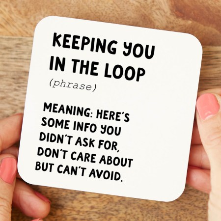 Keeping you in the loop Coaster