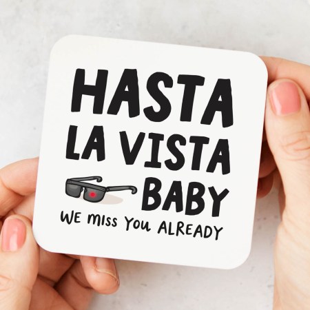 Hasta La Vista Baby Coaster